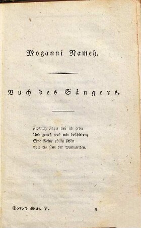 Goethe's Werke : Unter des durchlauchtigsten deutschen Bundes schützenden Privilegien, 5. [West-östlicher Divan]