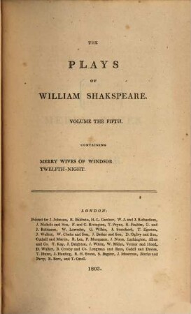 The plays of William Shakspeare : In 21 volumes ; with corrections and illustrations of various commentatores, Vol. 5. Merry Wives of Windsor. Twelfth Night