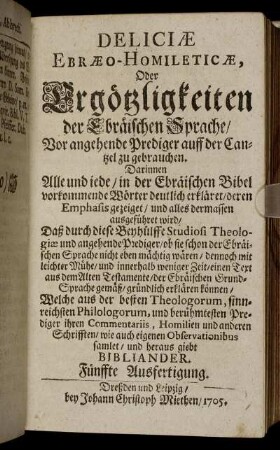 Deliciæ Ebræo- Homileticæ, Oder Ergötzlichkeiten der Ebräischen Sprache/ ...Fünffte Ausfertigung.