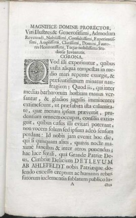 Magnifice Domine Prorector, Viri Illustres & Generosissimi, Admodum Reverendi, Nobilissimi, Consultissimi, Experientissimi, Amplissimi, Clarissimi, Domini, Fautores Honoratissimi, Tuque nobilissima Studiosæ Juventutis, Corona.