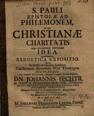 S. Pauli Epistolae Ad Philemonem, In qua Christianae Charitatis erga proximum exercendae Idea repraesentatur, Exegetica Expositio
