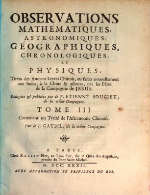 Observations Mathématiques, Astronomiques, Geographiques, Chronologiques, Et Physiques, Tirées Des Anciens Livres Chinois, Ou Faites Nouvellement Aux Indes Et A La Chine, Par les Peres de la Compagnie de Jesus, 3. Contenant un traité de l'astronomie chinoise