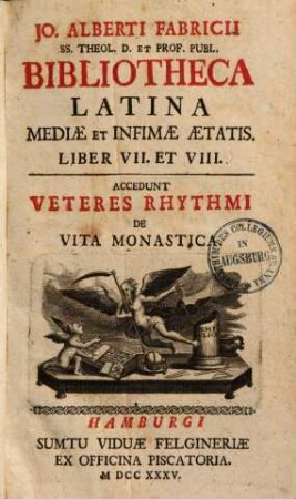 Bibliotheca latina mediae et infimae aetatis. 3. Libri VII-VIII.=G-H.Accedunt veteres rhythmi de vita monastica. 1735.920 S.