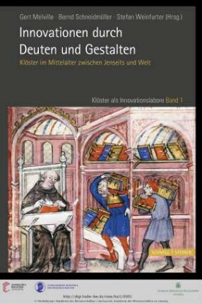 Band 1: Klöster als Innovationslabore: Studien und Texte: Innovationen durch Deuten und Gestalten : Klöster im Mittelalter zwischen Jenseits und Welt