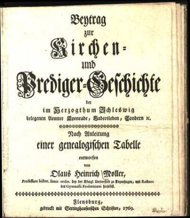 Beytrag zur Kirchen- und Prediger-Geschichte der im Herzogthum Schleswig belegenen Aemter Apenrade, Hadersleben, Tondern etc. : nach Anleitung einer genealogischen Tabelle entworfen