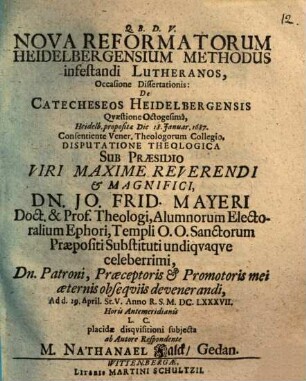 Nova Reformatorum Heidelbergensium Methodus infestandi Lutheranos, Occasione Dissertationis: De Catecheseos Heidelbergensis Qvaestione Octogesima, Heidelb. propositae Die 18. Januar. 1687