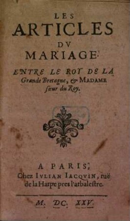 Les Articles Du Mariage Entre Le Roy De La Grande Bretagne & Madame soeur du Roy