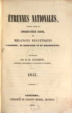 Étrennes nationales, faisant suite au conservateur Suisse, ou mélanges helvétiques d'histoire, de biographie et de bibliographie. 1845