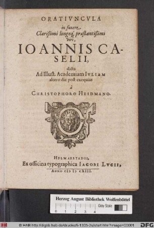 Oratiuncula in funere Clarißimi longeq[ue] praestantißimi viri, Joannis Caselii