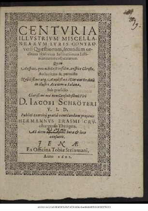 Centuria Illustrium Miscellanearum Iuris Controversi Quaestionum, secundum ordinem titulorum Institutionum Iustinianearum collocatarum
