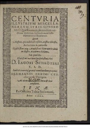 Centuria Illustrium Miscellanearum Iuris Controversi Quaestionum, secundum ordinem titulorum Institutionum Iustinianearum collocatarum