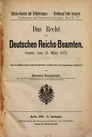 Das Recht der deutschen Reichsbeamten : Gesetz vom 31. März 1873; aus den Materialien und der Reichs- und Landes-Gesetzgebung erläutert