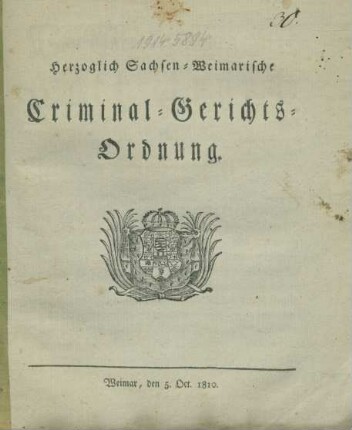 Herzoglich Sachsen-Weimarische Criminal-Gerichts-Ordnung : [gegeben Weimar, 5. October 1810]