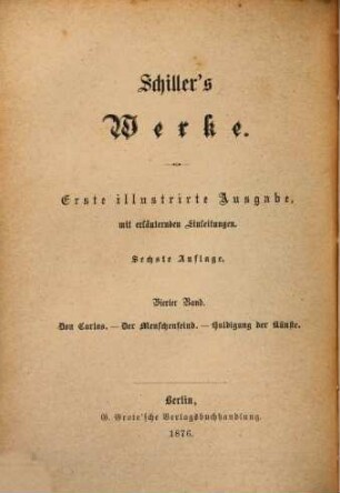 Schiller's Werke, 4. Don Carlos. - Der Menschenfeind. - Huldigung der Künste
