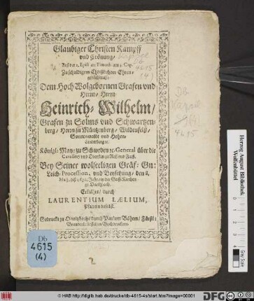 Glaubiger Christen Kampff und Crönung/ Auß der 2. Epist. an Timoth. am 4. Cap. : Zu schuldigem Christlichem Ehrengedächtnuß/ Dem ... Herrn Heinrich-Wilhelm Grafen zu Solms und Schwartzenberg ... Bey Seiner wolseeligen Gräf: Gn: Leich-Procession, und Beysetzung/ den 8. Maii, diß 1632. Jahr/ in der StifftKirchen zu Onoltzbach