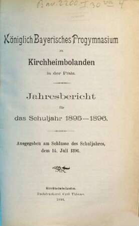 Jahresbericht über das Kgl. Bayer. Progymnasium in Kirchheimbolanden für das Schuljahr .... 1895/96