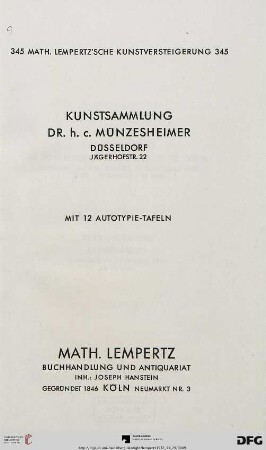 Nr. 345: Math. Lempertz'sche Kunstversteigerung: Kunstsammlung Münzesheimer, Düsseldorf, Jägerhofstr. 22 : mit 12 Autotypie-Tafeln ; [29. November 1932]