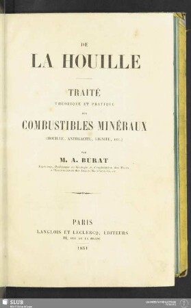 De la houille : traité théorique et pratique des combustibles minéraux (houille, anthracite, lignite, etc.)