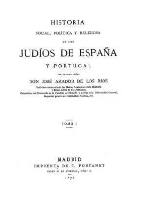 Historia social, política y religiosa de los judíos de España y Portugal / José Amador de los Rios