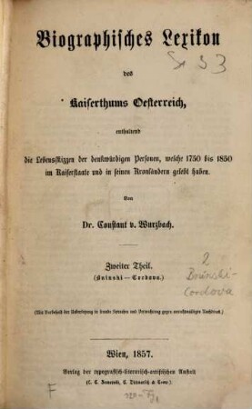 Biographisches Lexikon des Kaiserthums Oesterreich : enthaltend die Lebensskizzen der denkwürdigen Personen, welche 1750 bis 1850 im Kaiserstaate und in seinen Kronländern gelebt haben, 2. Bninski - Cordova