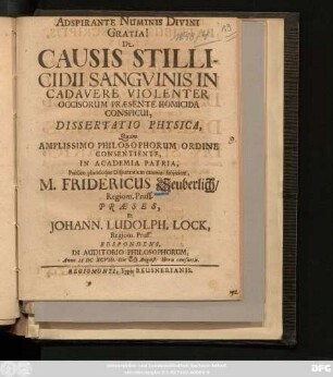 De Causis Stillicidii Sanguinis In Cadavere Violenter Occisorum Praesente Homicida Conspicui, Dissertatio Physica