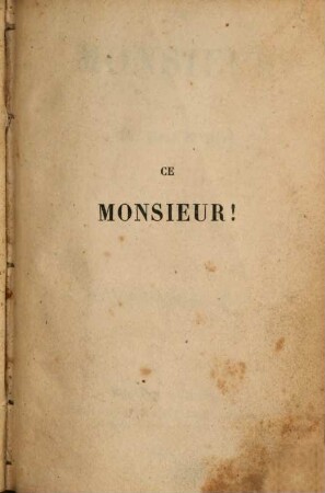 Ce monsieur! : Par Ch[arles] Paul de Kock, 2