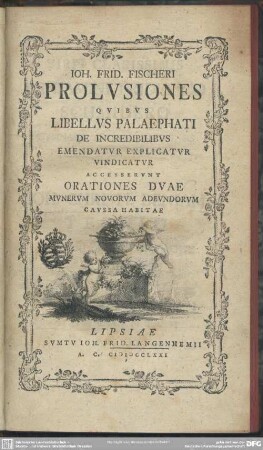 Ioh. Frid. Fischeri Prolusiones Quibus Libellus Palaephati De Incredibilibus Emendatur Explicatur Vindicatur