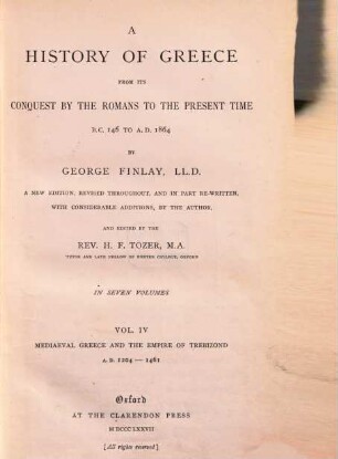 A History of Greece from its conquest by the Romans to the present time : B. C. 146 to A. D. 1864 ; In 7 volumes, 4. Mediaeval Greece and the Empire of Trebizond : A.D. 1204 - 1461