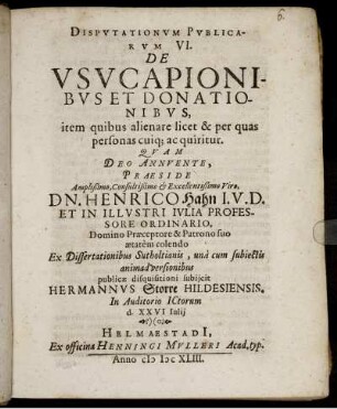 Disputationum Publicarum VI. De Usucapionibus Et Donationibus, item quibus alienare licet & per quas personas cuiq[ue] ac quiritur