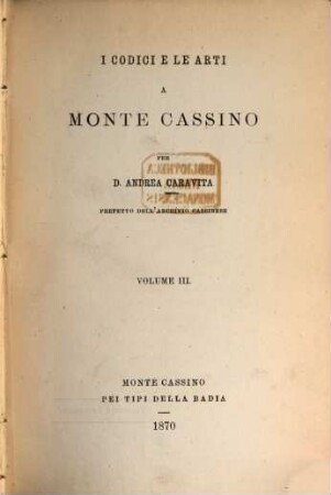 I codici e le arti a Monte Cassino. 3, [Dal 16. al 19. secolo]