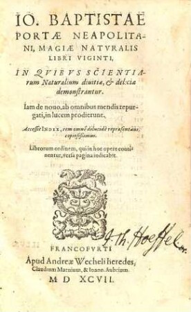 Io. Baptistae Portae Neapolitani, Magiae Natvralis libri viginti : In Qvibvs Scientiarum Naturalium diutia, & deliciae demonstrantur ; Accessit Index, rem omne dilucide repraesentans copiosißimus
