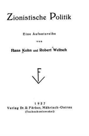 Zionistische Politik : eine Aufsatzreihe / von Hans Kohn u. Robert Weltsch