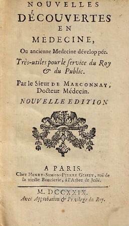 Nouvelles decouvertes en médecine, ou ancienne médecine developpée