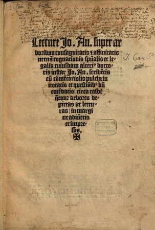 Lecture Jo. An. super arboribus consangui[ni]tatis [et] affinitatis necno[n] cognationis sp[irit]ualis et legalis cuiusdam alteri[us] doctoris instar Jo. An. scribe[n]tis : cu[m] co[m]me[n]tariolis pulchris notatis et questio[n]ib[us] b[e]n[e] eme[n]datis ...