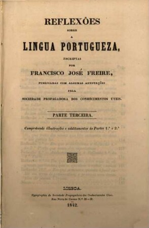 Reflexões sobre a lingua portugueza, 3. Comprehende illustrações e additamentos ás partes 1a e 2a