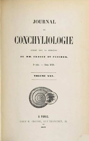 Journal de conchyliologie : comprenant lé̀tude des mollusques vivants et fossiles. 25. 1877