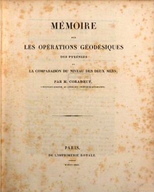 Memoire sur les operations Géodésiques des Pyrénnéoes et la comparaison du Niveau des deux mers