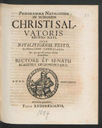 Programma Natalitium In Honorem Christi Salvatoris Recens Nati, Ipso Natalitiorum Festo, Ex Psalmo LXXX. (LXXIX.) v. 4. 8. 20. Eo, quo par est, pietatis affectu propositum a Rectore Et Senatu Academiae Regiomontanae
