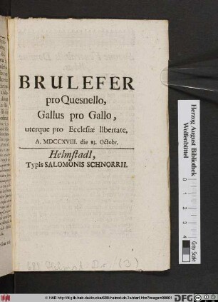 Brulefer pro Quesnello Gallus pro Gallo, uterque pro Ecclesiæ libertate A. MDCCXVIII. die 23. Octobr.