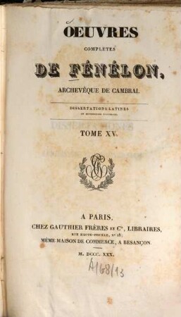 Oeuvres complètes de Fénélon, archévêque de Cambrai, 15. Dissertations latines et instruction pastorale