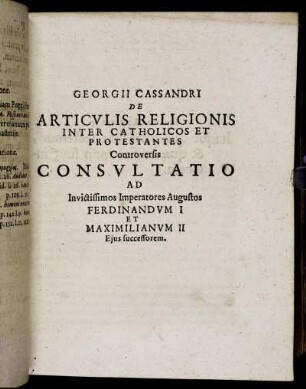 Georgii Cassandri De Articulus Religionis Inter Catholicos Et Protestantes [...]