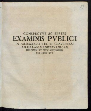 Conspectus Ac Series Examinis Publici In Paedagogio Regio Glauchensi Ad Halam Magdeburgicam Die XXIV et XXV Septembris M DCC XVI.