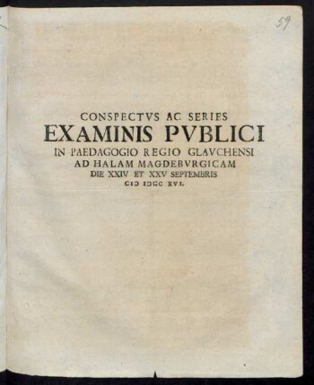 Conspectus Ac Series Examinis Publici In Paedagogio Regio Glauchensi Ad Halam Magdeburgicam Die XXIV et XXV Septembris M DCC XVI.