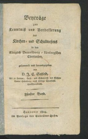 Bd. 5: Beyträge zur Kenntniß und Verbesserung des Kirchen- und Schulwesens in den Königlich Braunschweig-Lüneburgschen Churlanden