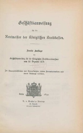Geschäftsanweisung für die Rentmeister der Königlichen Kreiskassen : im Finanzministerium mit Anmerkungen, neuen Formularmustern und einem Anhange versehen