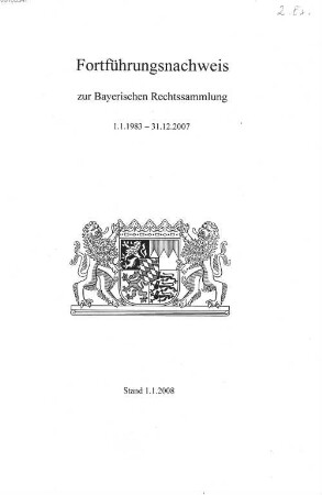 Bayerische Rechtssammlung. 1983/2007 (2008, i.e. 2009)