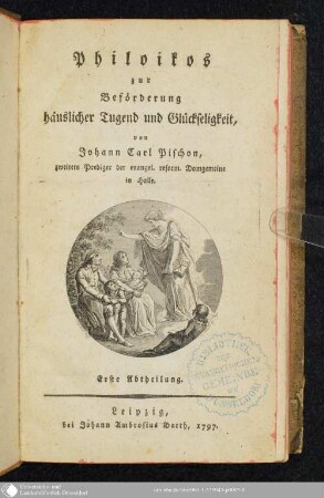 Erste Abtheilung: Philoikos zur Beförderung häuslicher Tugend und Glückseligkeit