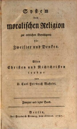 System der moralischen Religion zur endlichen Beruhigung für Zweifler und Denker : Allen Christen und Nichtchristen lesbar, 2