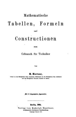 Mathematische Tabellen, Formeln und Constructionen zum Gebrauch für Techniker : Mit 10 lithographirten Figurentafeln