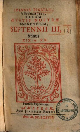Aetatis nostrae gestorum eminentium medulla historica : per aliquot septennia digesta, Sept. 3,2. (16)19 ac (16)20